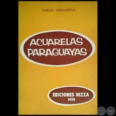 ACUARELAS PARAGUAYAS - Autor: CARLOS ZUBIZARRETA - Ao 1959